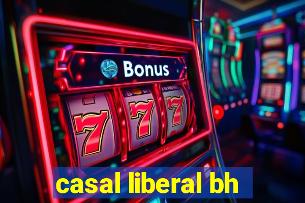 casal liberal bh